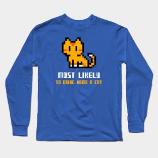 Pixel Most likely to bring home a cat Long Sleeve T-Shirt